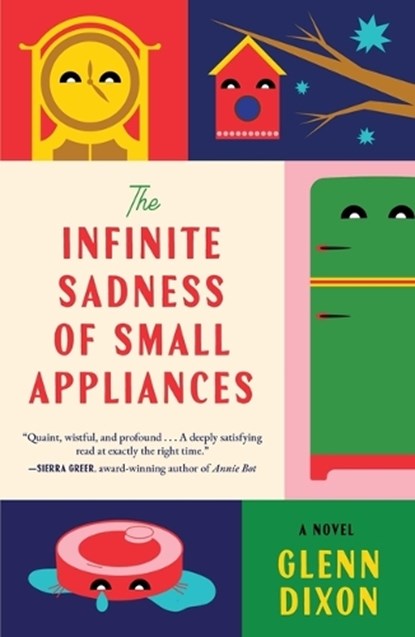The Infinite Sadness of Small Appliances, Glenn Dixon - Gebonden - 9781668097267
