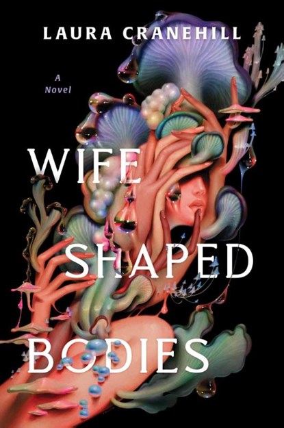 Wife Shaped Bodies, Laura Cranehill - Paperback - 9781668098103