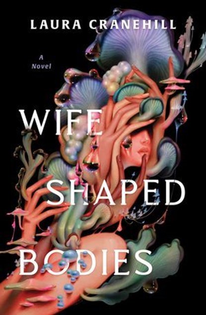 Wife Shaped Bodies, Laura Cranehill - Ebook - 9781668098189