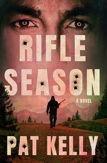 Rifle Season, Pat Kelly - Ebook - 9781668098226