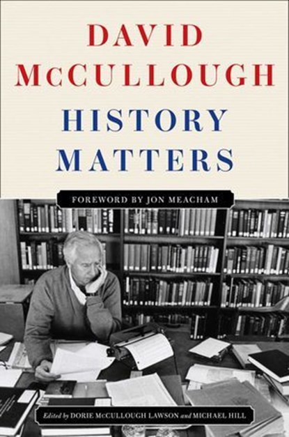 History Matters, David McCullough ; Dorie McCullough Lawson ; Michael Hill - Ebook - 9781668099018