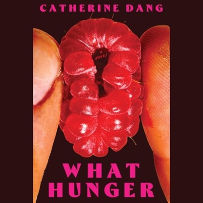 What Hunger, Catherine Dang - AVM - 9781668112571