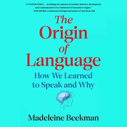 Origin of Language: How We Learned to Speak and Why, Madeleine Beekman - AVM - 9781668112786