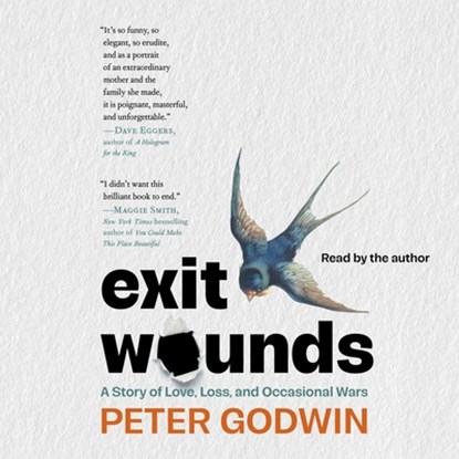 Exit Wounds: A Story of Love, Loss, and Occasional Wars, Peter Godwin - AVM - 9781668116951