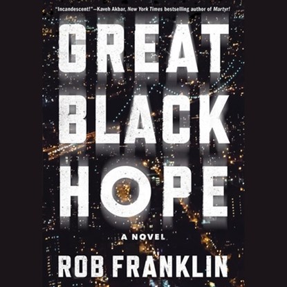 Great Black Hope, Rob Franklin - AVM - 9781668119761