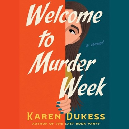 Welcome to Murder Week, Karen Dukess - AVM - 9781668121429