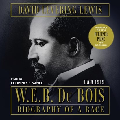 W.E.B. Du Bois, 1868-1919: Biography of a Race, David Levering Lewis - AVM - 9781668123409