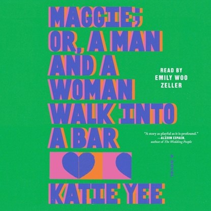 Maggie; Or, a Man and a Woman Walk Into a Bar, Katie Yee - AVM - 9781668125229