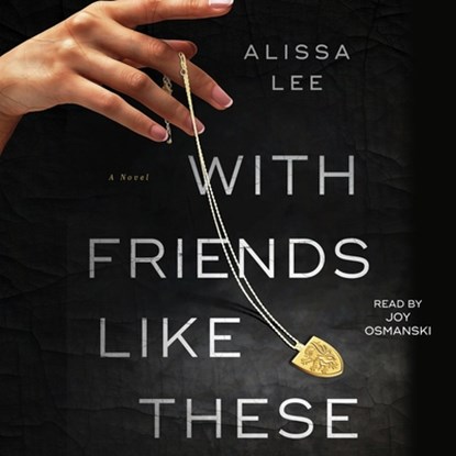With Friends Like These, Alissa Lee - AVM - 9781668132258