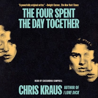 The Four Spent the Day Together, Chris Kraus - AVM - 9781668137123