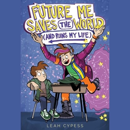 Future Me Saves the World (and Ruins My Life), Leah Cypess - AVM - 9781668137413