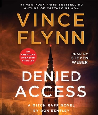 Denied Access: A Mitch Rapp Novel by Don Bentley, Vince Flynn - AVM - 9781668142578