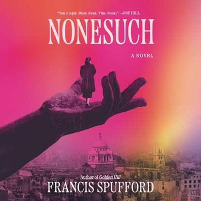Nonesuch, Francis Spufford - AVM - 9781668151112