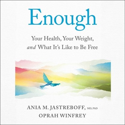 Enough: Your Health, Your Weight, and What It's Like to Be Free, Oprah Winfrey - AVM - 9781668152225