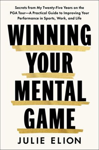 Mastering Your Mental Game, Julie Elion - Ebook - 9781668202074