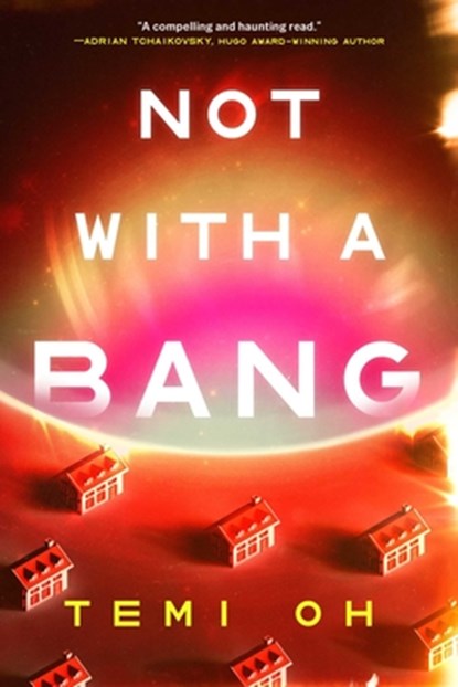Not with a Bang, Temi Oh - Paperback - 9781668203460