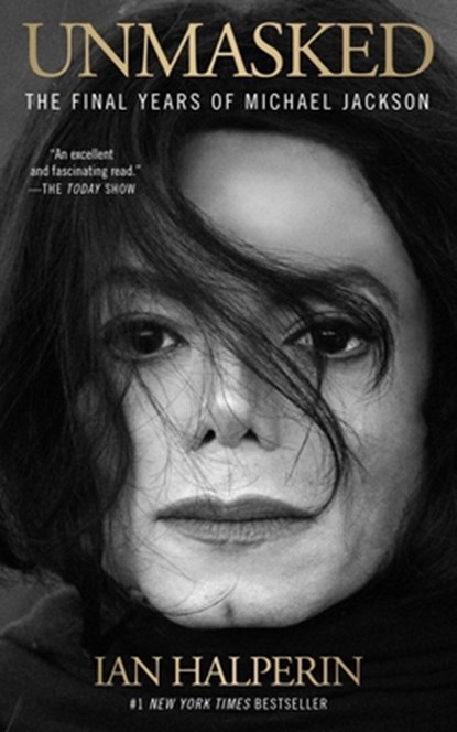 Unmasked: The Final Years of Michael Jackson, Ian Halperin - Paperback - 9781668204153