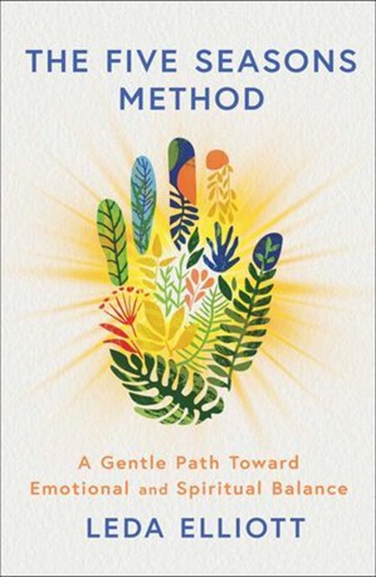 The Five Seasons Method, Leda Elliott - Ebook - 9781668204252