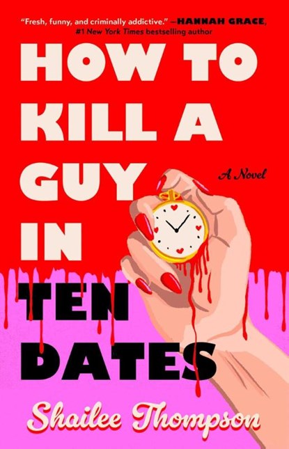 Thompson, S: How to Kill a Guy in Ten Dates, Shailee Thompson - Paperback - 9781668206713