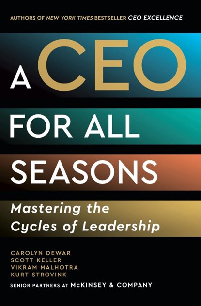 A CEO for All Seasons, Carolyn Dewar ; Scott Keller ; Vikram Malhotra ; Kurt Strovink - Paperback - 9781668212578