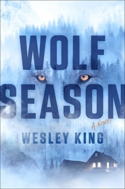 Wolf Season, Wesley King - Gebonden - 9781668212646
