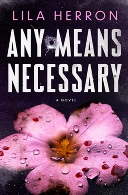 Any Means Necessary, Lila Herron - Paperback - 9781668218891