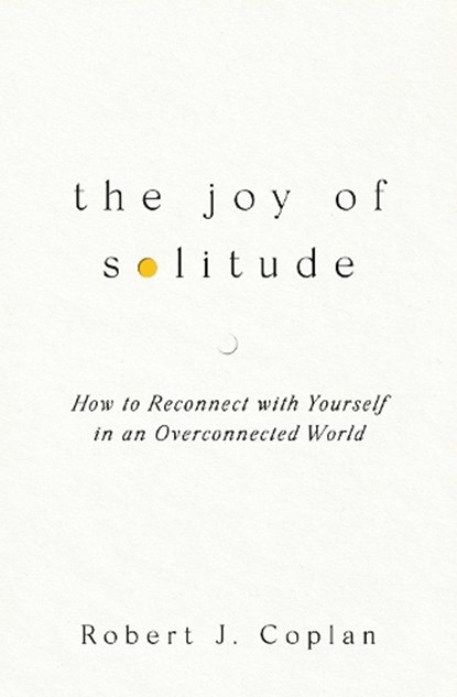 The Joy of Solitude, Robert J Coplan - Paperback - 9781668219225