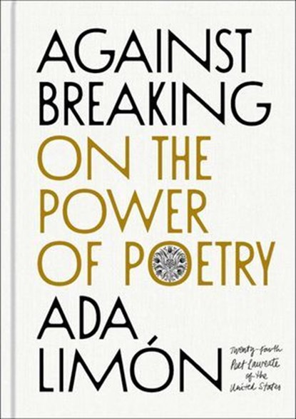 Against Breaking, Ada Limón - Ebook - 9781668224731