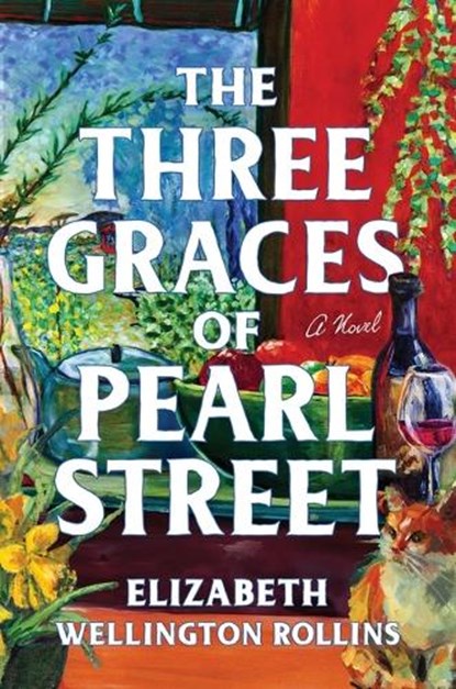 The Three Graces of Pearl Street, Elizabeth Wellington Rollins - Gebonden - 9781668224861