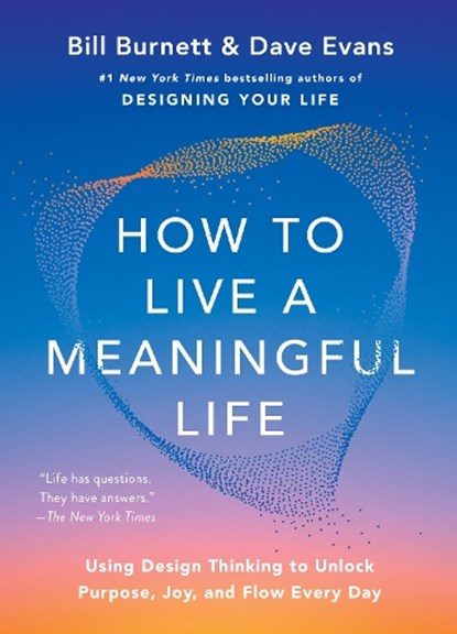 How to Live a Meaningful Life, Bill Burnett ; Dave Evans - Paperback - 9781668225486