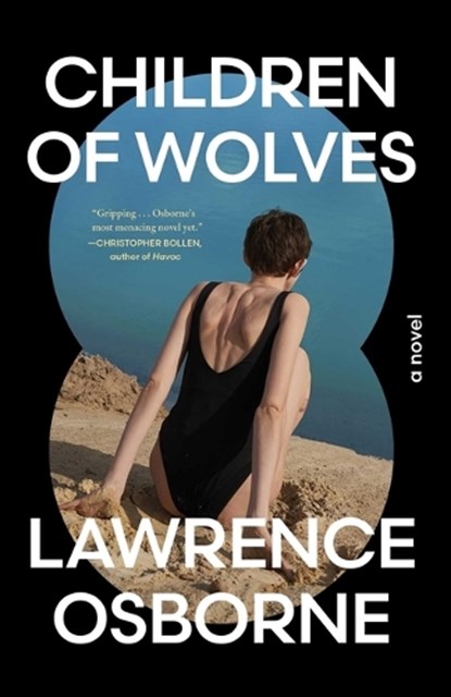 Children of Wolves, Lawrence Osborne - Gebonden - 9781668226438