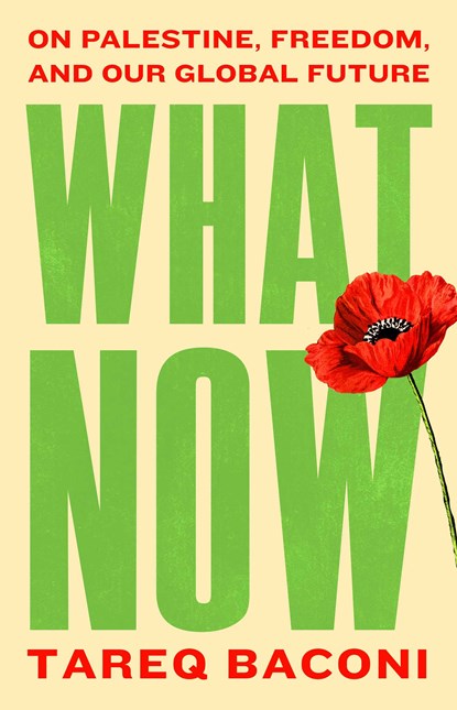 What Now, Tareq Baconi - Paperback - 9781668250556