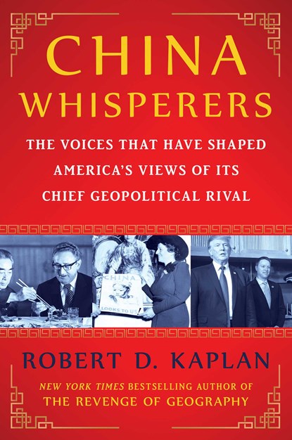 China Whisperers, Robert D. Kaplan - Paperback - 9781668264140