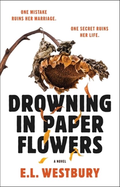 Drowning in Paper Flowers, E.L. Westbury - Paperback - 9781668270769