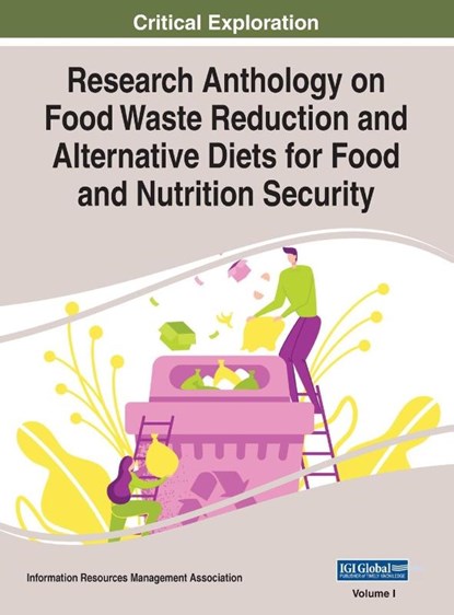 Research Anthology on Food Waste Reduction and Alternative Diets for Food and Nutrition Security, VOL 1, Information Reso Management Association - Gebonden - 9781668432976