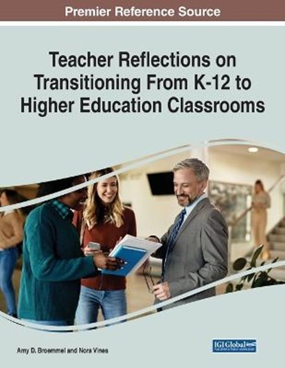 Teacher Reflections on Transitioning From K-12 to Higher Education Classrooms, BROEMMEL,  Amy D ; Vines, Nora - Paperback - 9781668434611