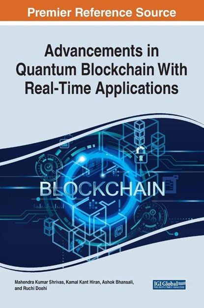 Advancements in Quantum Blockchain With Real-Time Applications, Mahendra Kumar Shrivas ; Kamal Kant Hiran ; Ashok Bhansali - Gebonden - 9781668450727