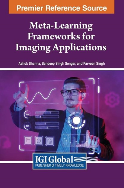 Meta-Learning Frameworks for Imaging Applications, Ashok Sharma ; Sandeep Singh Sengar ; Parveen Singh - Gebonden - 9781668476598