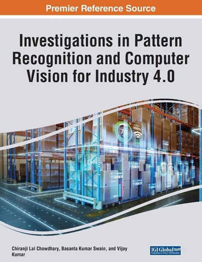 Investigations in Pattern Recognition and Computer Vision for Industry 4.0, Chiranji Lal Chowdhary ; Basanta Kumar Swain ; Vijay Kumar - Paperback - 9781668486061