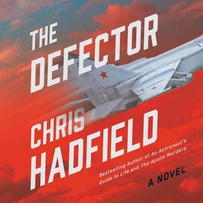 The Defector, Chris Hadfield - AVM - 9781668639160