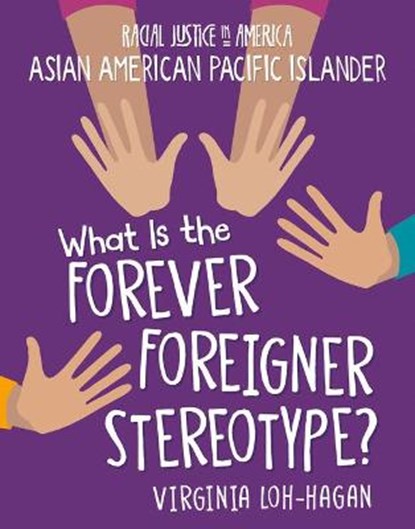 What Is the Forever Foreigner Stereotype?, LOH-HAGAN,  Virginia - Paperback - 9781668900505