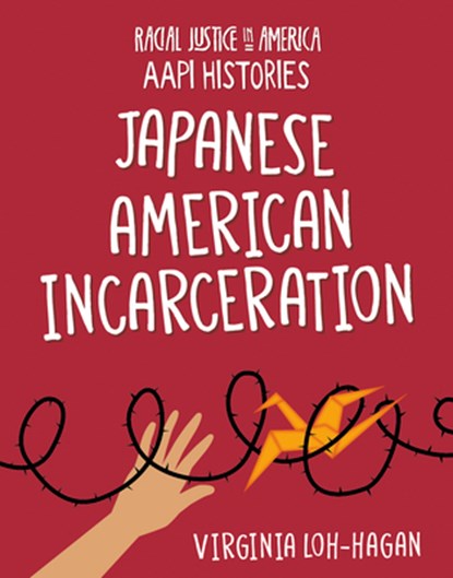 JAPANESE AMER INCARCERATION, Virginia Loh-Hagan - Paperback - 9781668910900