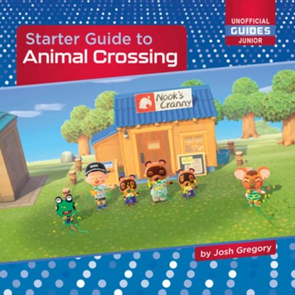 Starter Guide to Animal Crossing, Josh Gregory - Paperback - 9781668938836