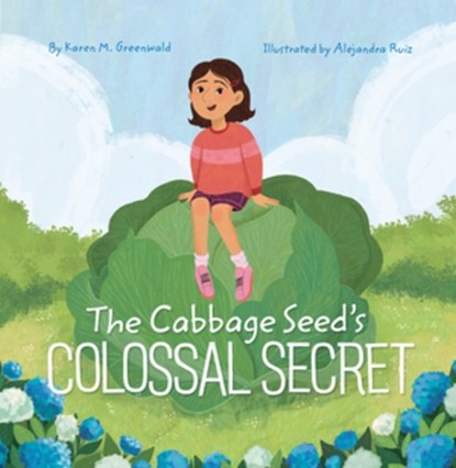 The Cabbage Seed's Colossal Secret, Karen M. Greenwald - Gebonden - 9781668955154