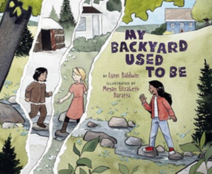 My Backyard Used To Be, Lynn Baldwin - Gebonden - 9781668955239