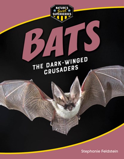 Bats: The Dark-Winged Crusaders, Stephanie Feldstein - Gebonden - 9781668956366