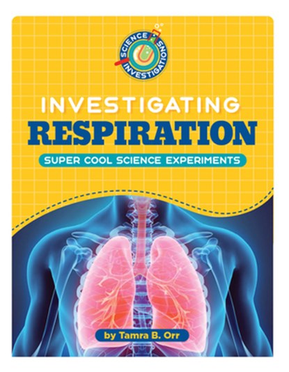 Investigating Respiration, Tamra B. Orr - Gebonden - 9781668963746