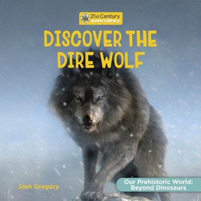 Discover the Dire Wolf, Josh Gregory - Gebonden - 9781668973073