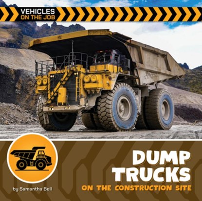 Dump Trucks on the Construction Site, Samantha Bell - Paperback - 9781668974100