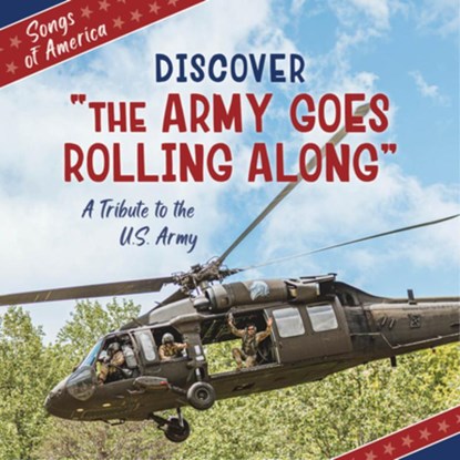 Discover the Army Goes Rolling Along: A Tribute to the U.S. Army, Jamie Quinn - Paperback - 9781668974384